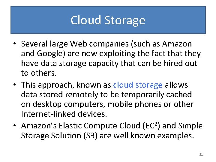 Cloud Storage • Several large Web companies (such as Amazon and Google) are now