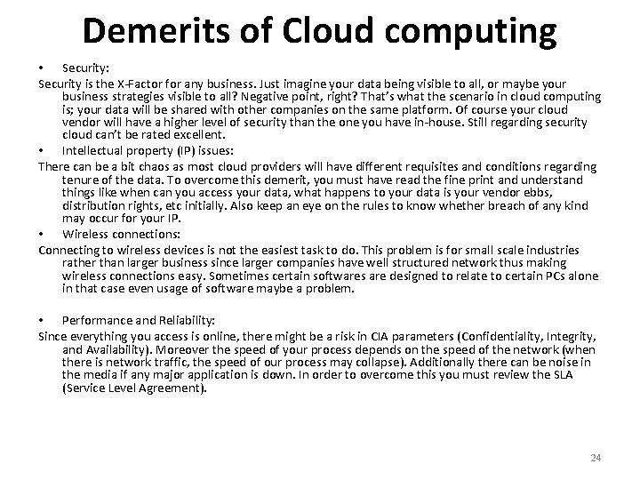 Demerits of Cloud computing • Security: Security is the X-Factor for any business. Just