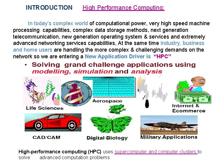 INTRODUCTION High Performance Computing: In today’s complex world of computational power, very high speed