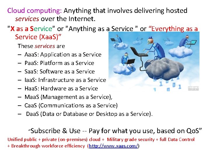 Cloud computing: Anything that involves delivering hosted services over the Internet. "X as a