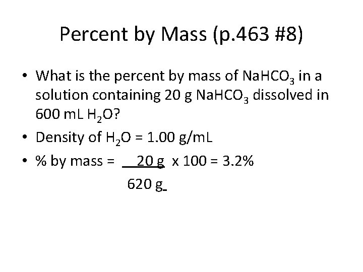 Percent by Mass (p. 463 #8) • What is the percent by mass of