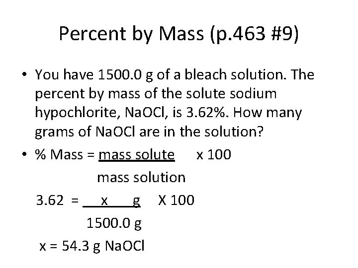 Percent by Mass (p. 463 #9) • You have 1500. 0 g of a