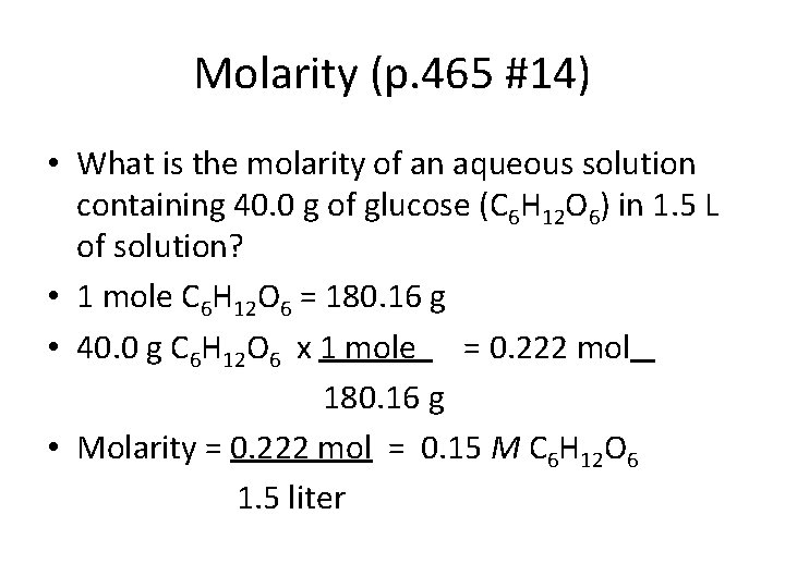 Molarity (p. 465 #14) • What is the molarity of an aqueous solution containing