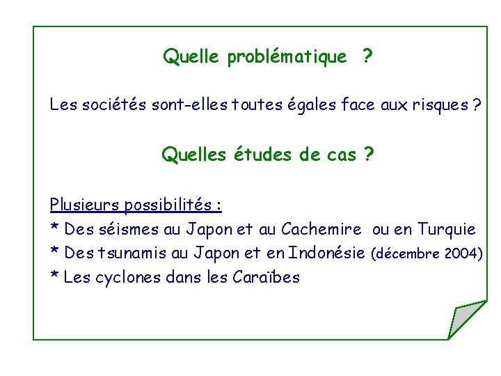 Quelle problématique ? Les sociétés sont-elles toutes égales face aux risques ? Quelles études