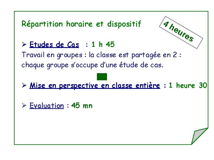 Répartition horaire et dispositif 4 h eu res Ø Etudes de Cas : 1