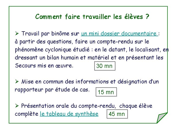 Comment faire travailler les élèves ? Ø Travail par binôme sur un mini dossier