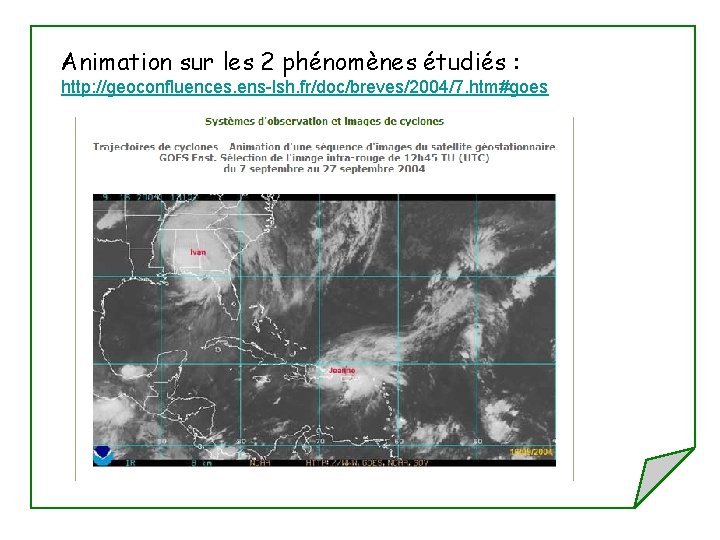 Animation sur les 2 phénomènes étudiés : http: //geoconfluences. ens-lsh. fr/doc/breves/2004/7. htm#goes 