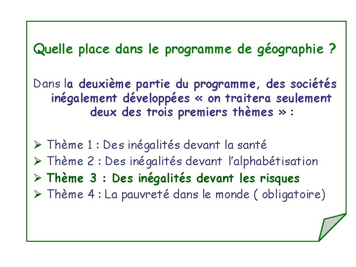 Quelle place dans le programme de géographie ? Dans la deuxième partie du programme,