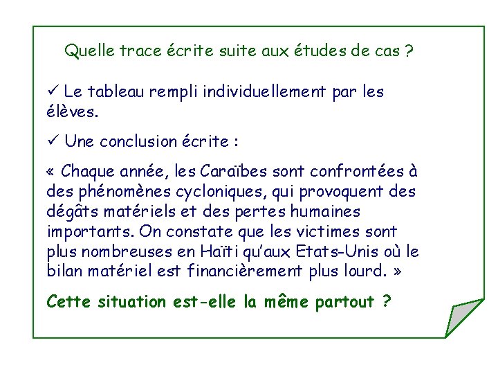 Quelle trace écrite suite aux études de cas ? ü Le tableau rempli individuellement