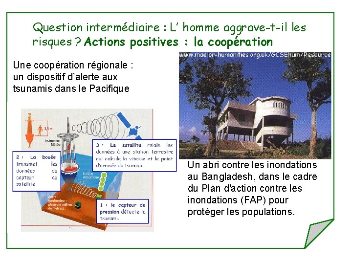 Question intermédiaire : L’ homme aggrave-t-il les risques ? Actions positives : la coopération