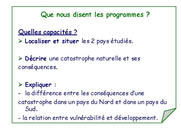 Que nous disent les programmes ? Quelles capacités ? Ø Localiser et situer les