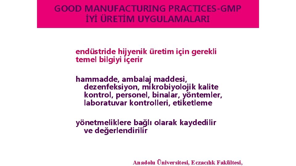 GOOD MANUFACTURING PRACTICES-GMP İYİ ÜRETİM UYGULAMALARI endüstride hijyenik üretim için gerekli temel bilgiyi içerir
