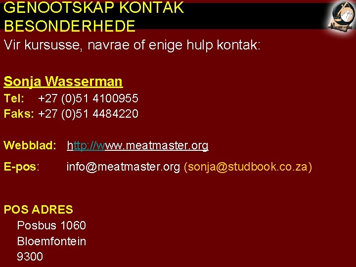 GENOOTSKAP KONTAK BESONDERHEDE Vir kursusse, navrae of enige hulp kontak: Sonja Wasserman Tel: +27