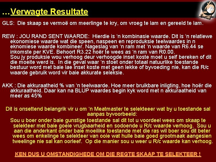 …Verwagte Resultate GLS: Die skaap se vermoë om meerlinge te kry, om vroeg te