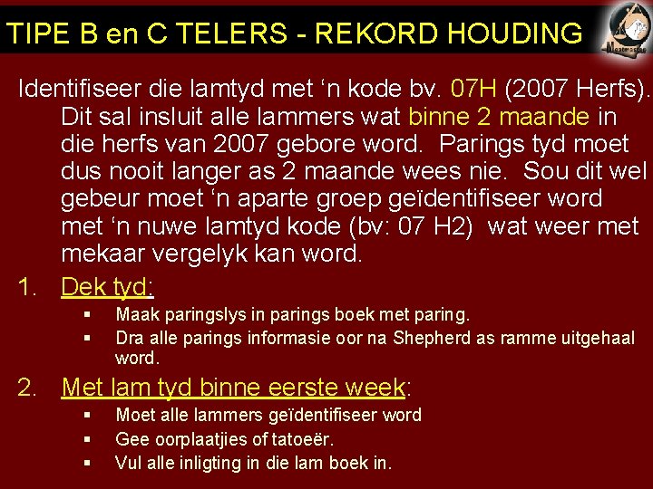 TIPE B en C TELERS - REKORD HOUDING Identifiseer die lamtyd met ‘n kode