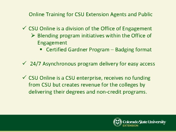 Online Training for CSU Extension Agents and Public ü CSU Online is a division