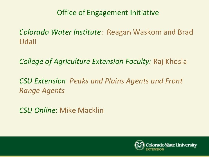 Office of Engagement Initiative Colorado Water Institute: Reagan Waskom and Brad Udall College of