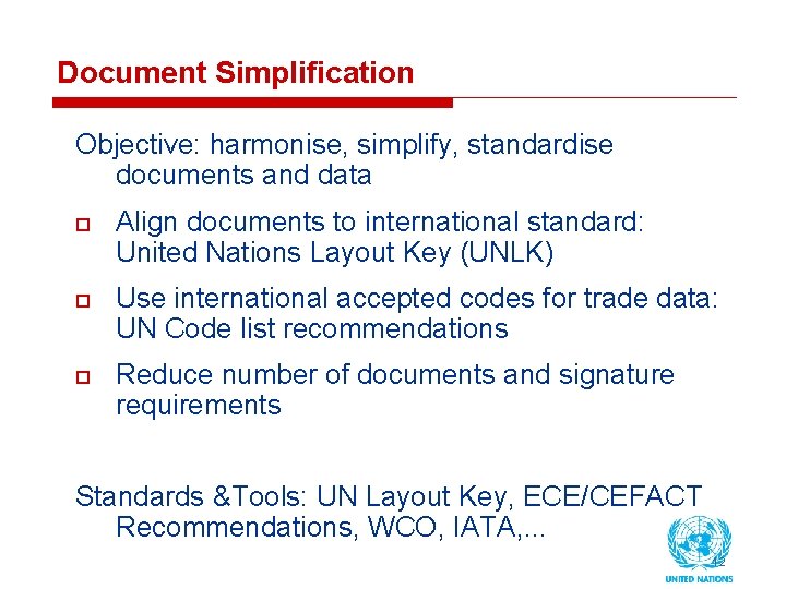 Document Simplification Objective: harmonise, simplify, standardise documents and data o Align documents to international