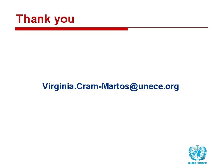 Thank you Virginia. Cram-Martos@unece. org 20 