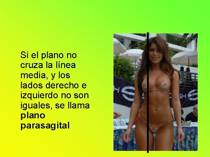 Si el plano no cruza la línea media, y los lados derecho e izquierdo Si el plano no cruza la línea media, y los lados derecho e izquierdo