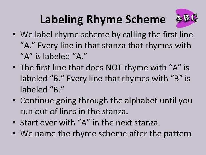 Labeling Rhyme Scheme • We label rhyme scheme by calling the first line “A.