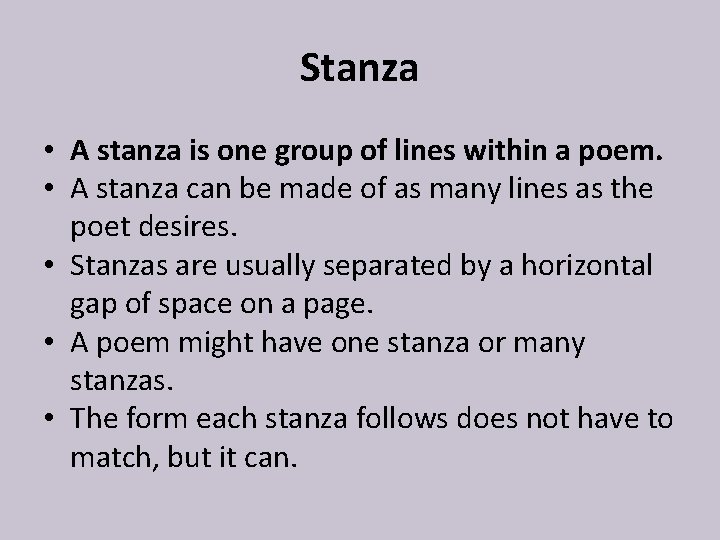 Stanza • A stanza is one group of lines within a poem. • A