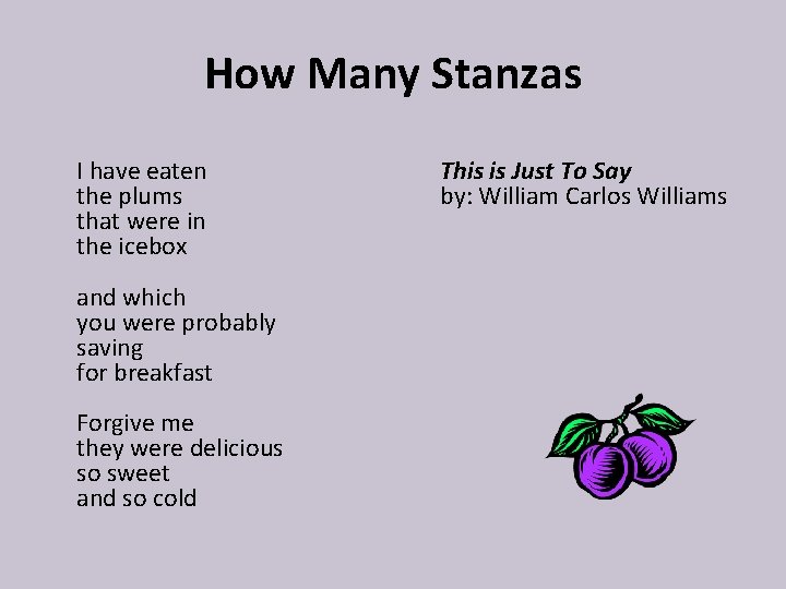 How Many Stanzas I have eaten the plums that were in the icebox and