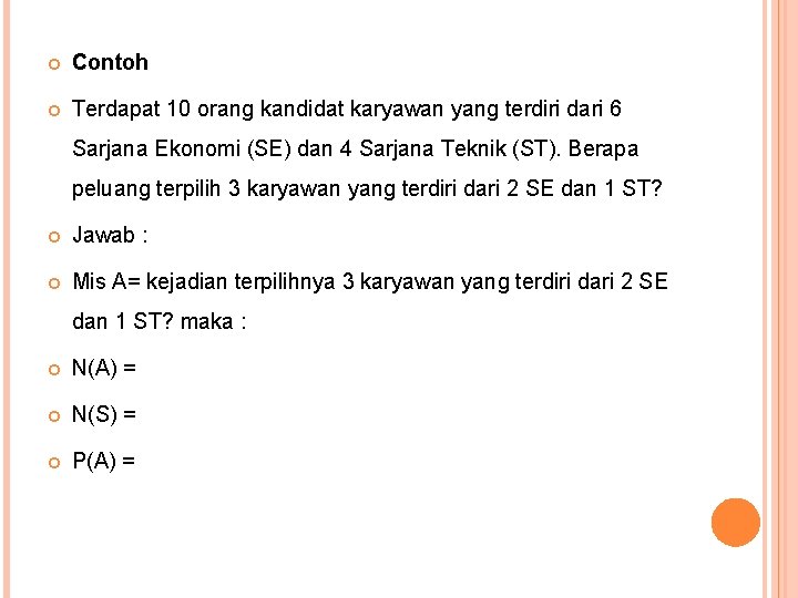  Contoh Terdapat 10 orang kandidat karyawan yang terdiri dari 6 Sarjana Ekonomi (SE)