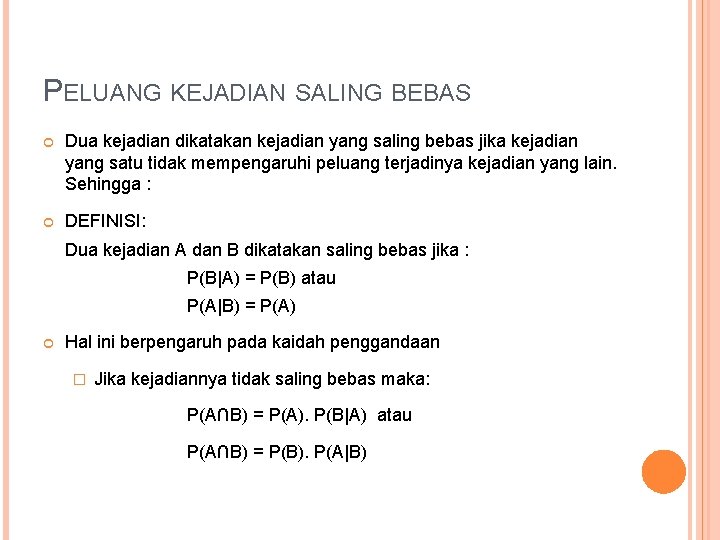 PELUANG KEJADIAN SALING BEBAS Dua kejadian dikatakan kejadian yang saling bebas jika kejadian yang