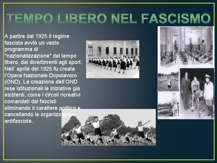 A partire dal 1925 il regime fascista avviò un vasto programma di "nazionalizzazione" del