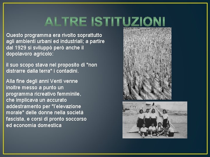 Questo programma era rivolto soprattutto agli ambienti urbani ed industriali; a partire dal 1929