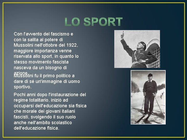 Con l'avvento del fascismo e con la salita al potere di Mussolini nell'ottobre del