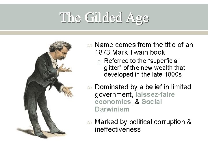 The Gilded Age Name comes from the title of an 1873 Mark Twain book