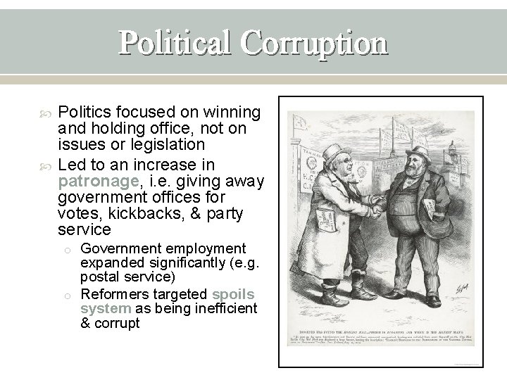 Political Corruption Politics focused on winning and holding office, not on issues or legislation