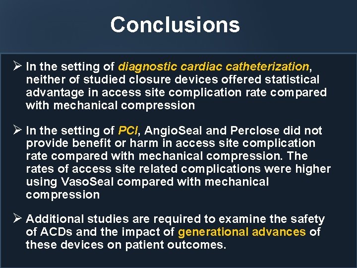 Conclusions Ø In the setting of diagnostic cardiac catheterization, neither of studied closure devices