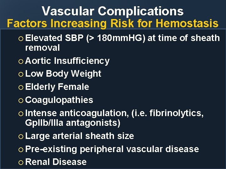 Vascular Complications Factors Increasing Risk for Hemostasis ¡ Elevated SBP (> 180 mm. HG)