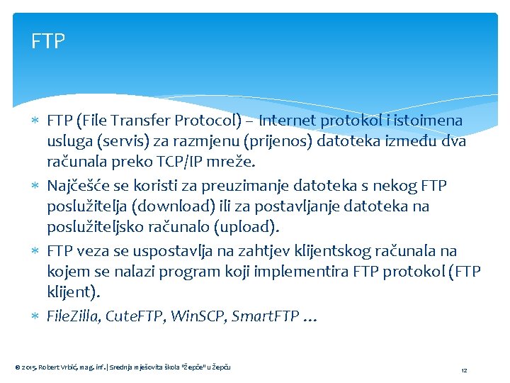 FTP (File Transfer Protocol) – Internet protokol i istoimena usluga (servis) za razmjenu (prijenos)