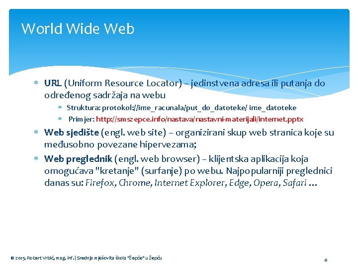 World Wide Web URL (Uniform Resource Locator) – jedinstvena adresa ili putanja do određenog