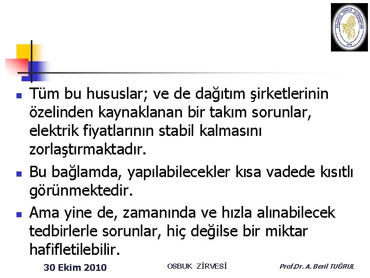 n n n Tüm bu hususlar; ve de dağıtım şirketlerinin özelinden kaynaklanan bir takım