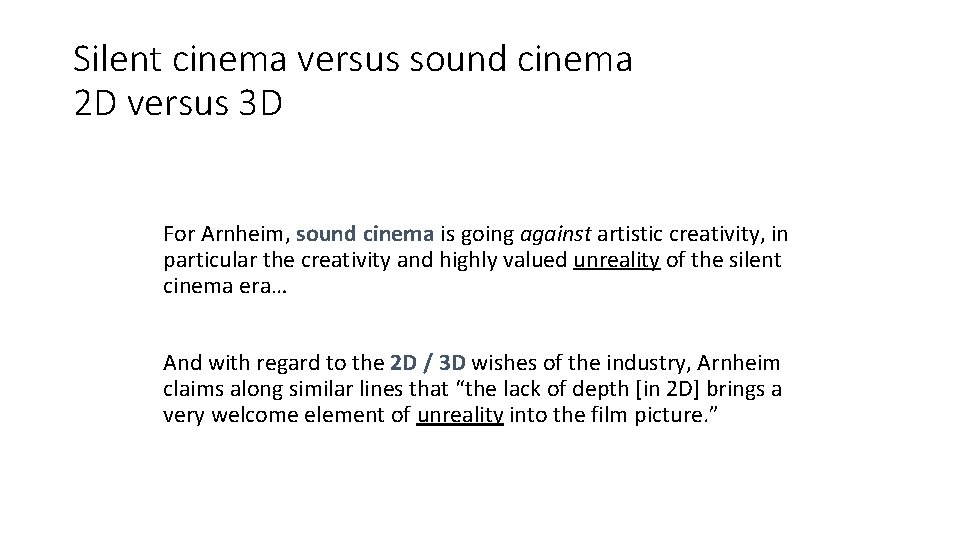 Silent cinema versus sound cinema 2 D versus 3 D For Arnheim, sound cinema