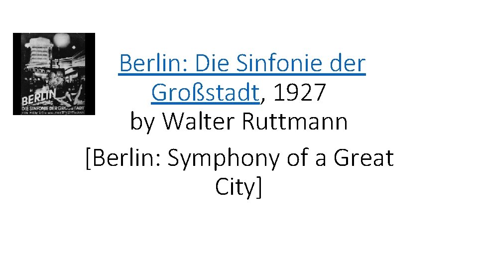 Berlin: Die Sinfonie der Großstadt, 1927 by Walter Ruttmann [Berlin: Symphony of a Great