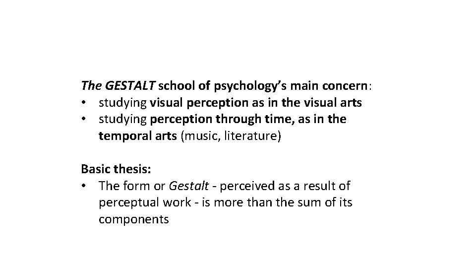 The GESTALT school of psychology’s main concern: • studying visual perception as in the