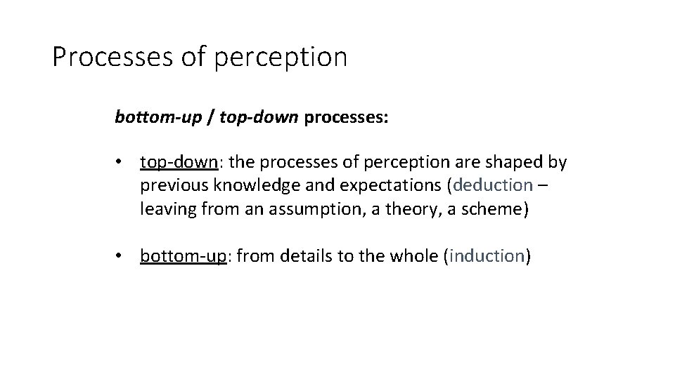 Processes of perception bottom-up / top-down processes: • top-down: the processes of perception are