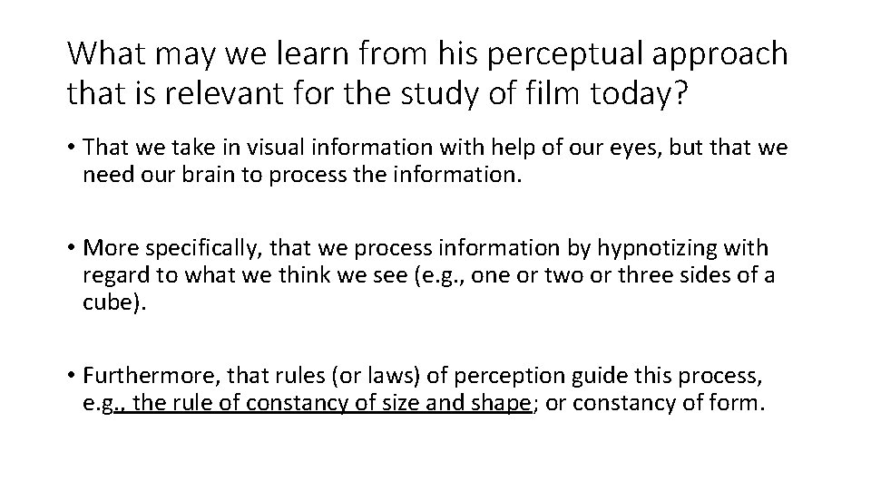 What may we learn from his perceptual approach that is relevant for the study