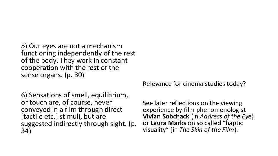 5) Our eyes are not a mechanism functioning independently of the rest of the