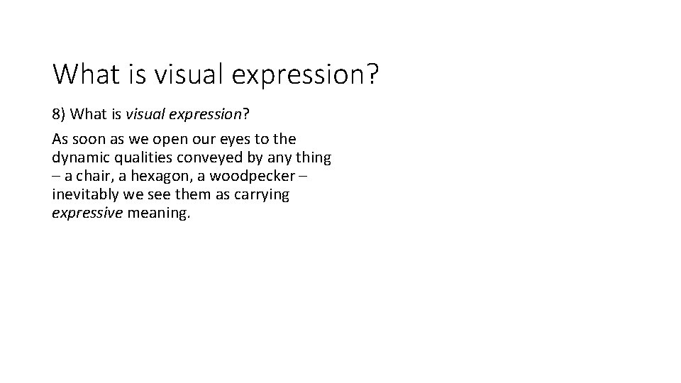 What is visual expression? 8) What is visual expression? As soon as we open
