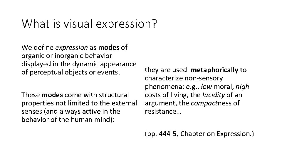 What is visual expression? We define expression as modes of organic or inorganic behavior