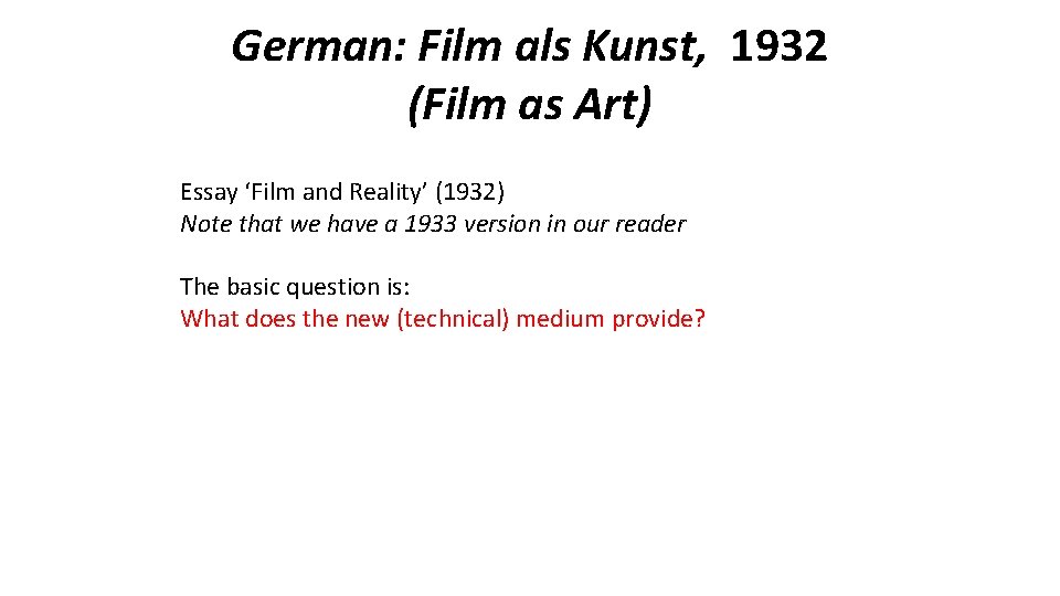 German: Film als Kunst, 1932 (Film as Art) Essay ‘Film and Reality’ (1932) Note