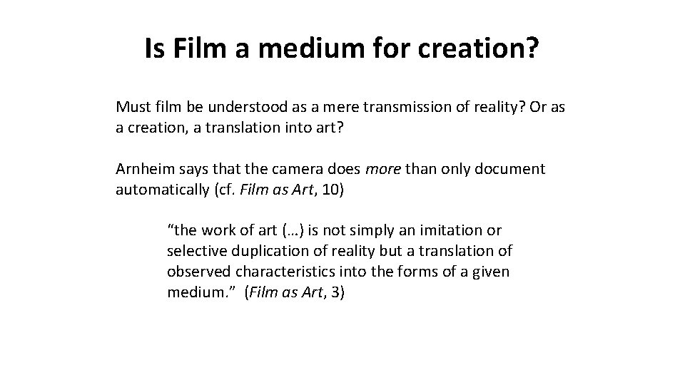 Is Film a medium for creation? Must film be understood as a mere transmission