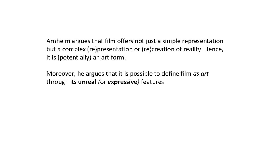 Arnheim argues that film offers not just a simple representation but a complex (re)presentation